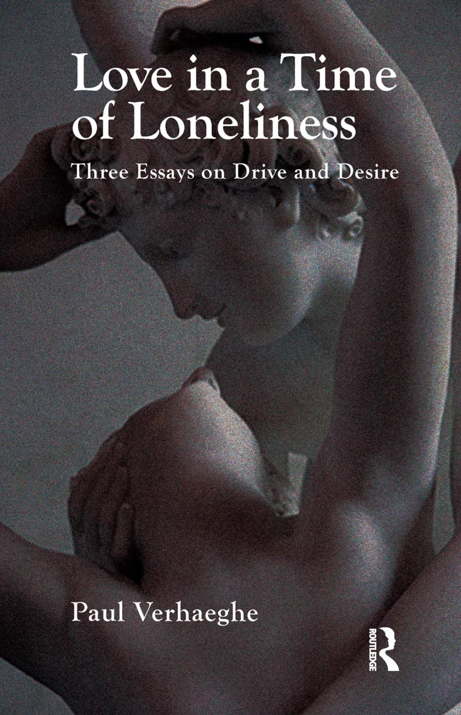 Love in a Time of Loneliness: Three Essays on Drive and Desire