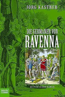 Die Germanen von Ravenna. Historischer Roman