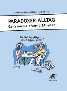 Paradoxer Alltag: Ganz normale Verrücktheiten