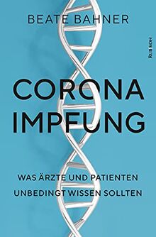 Corona-Impfung: Was Ärzte und Patienten unbedingt wissen sollten