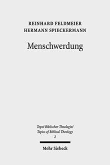 Menschwerdung (Topoi Biblischer Theologie / Topics of Biblical Theology)