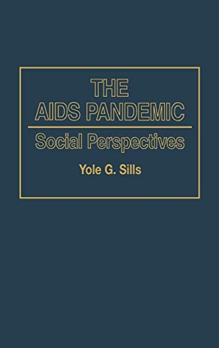 The AIDS Pandemic: Social Perspectives (Contributions in Medical Studies)