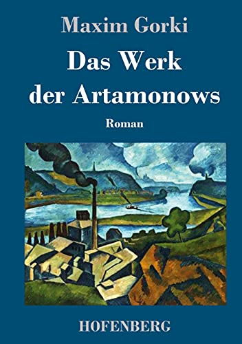 Das Werk der Artamonows: Roman