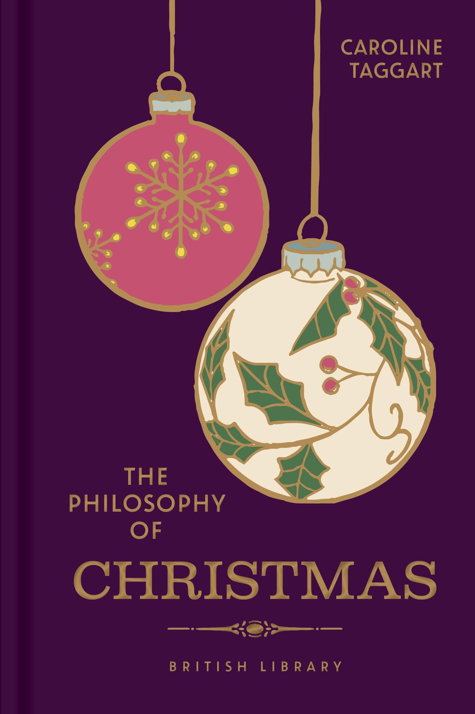 Caroline Taggart The Philosophy Of Christmas, Volume 15 (British Library Philosophy Of, Band 16)