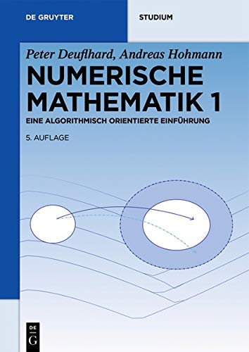 Numerische Mathematik 1: Eine algorithmisch orientierte Einführung (De Gruyter Studium, Band 1)