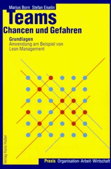 Teams - Chancen und Gefahren: Grundlagen. Anwendung am Beispiel von Lean Management