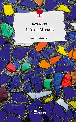 Life as Mosaik. Life is a Story - story.one