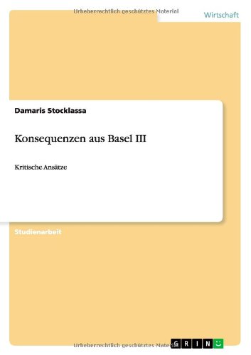 Konsequenzen aus Basel III: Kritische Ansätze