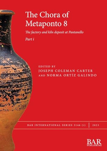 The Chora of Metaponto 8, Part i: The factory and kiln deposit at Pantanello (International)