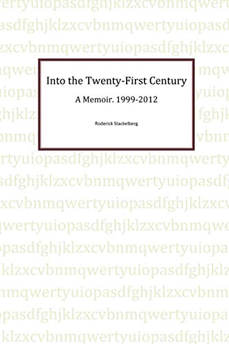 Into the Twenty-First Century: A Memoir, 1999-2012
