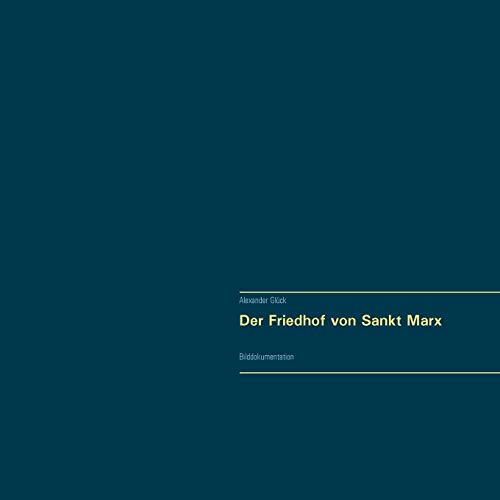 Der Friedhof von Sankt Marx. Vollständiger Reprint in Originalgröße.: Bilddokumentation