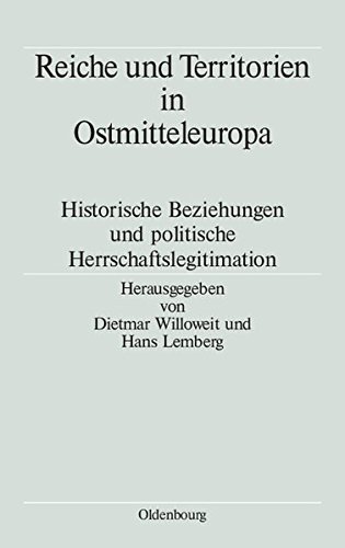 Reiche und Territorien in Ostmitteleuropa: Historische Beziehungen und politische Herrschaftslegitimation (Völker, Staaten und Kulturen in Ostmitteleuropa, Band 2)