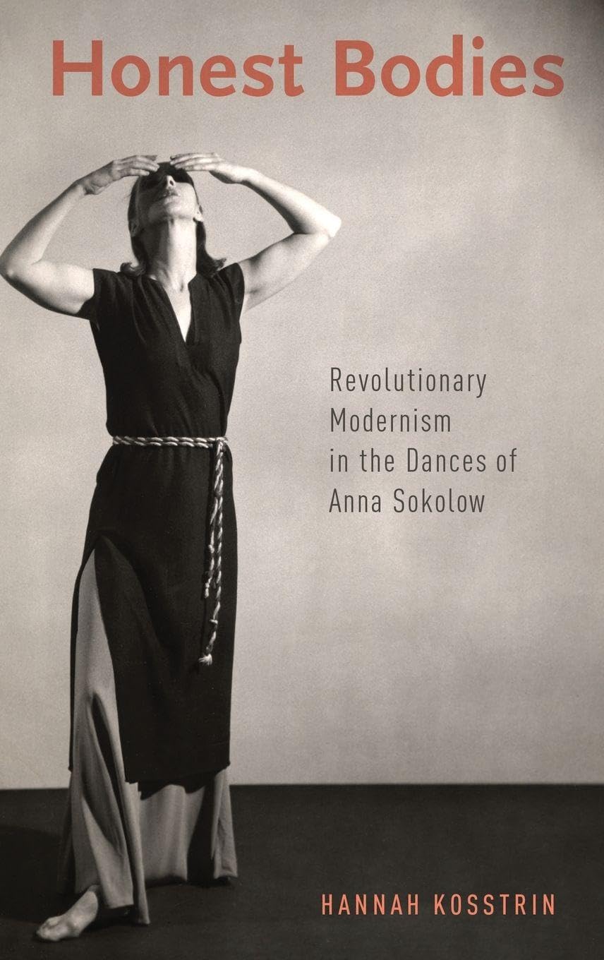 Honest Bodies: Revolutionary Modernism in the Dances of Anna Sokolow