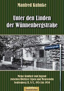 Unter den Linden der Wünnenbergstraße: Meine Kindheit und Jugend zwischen Hörlitzer Alpen und Meurostolln Senftenberg II, N/L, 1934 bis 1950