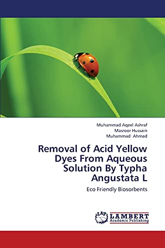 Removal of Acid Yellow Dyes From Aqueous Solution By Typha Angustata L: Eco Friendly Biosorbents