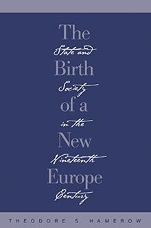 The Birth of a New Europe: State and Society in the Nineteenth Century von Hamerow, Theodore S. | Buch | Zustand gut