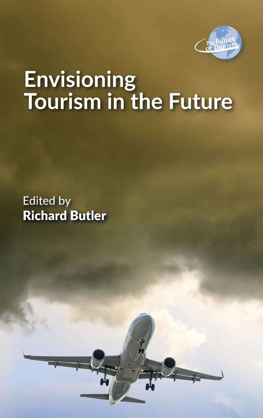 Envisioning Tourism in the Future (The Future of Tourism, 14)