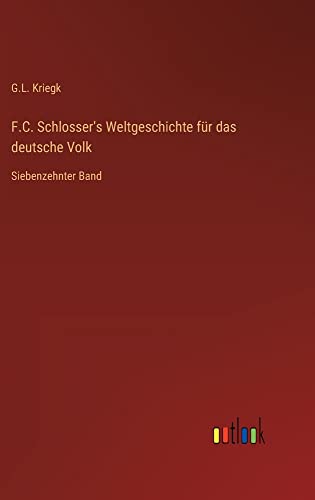 F.C. Schlosser's Weltgeschichte für das deutsche Volk: Siebenzehnter Band