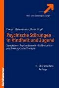 Psychische Störungen in Kindheit und Jugend: Symptome - Psychodynamik - Fallbeispiele - psychoanalytische Therapie