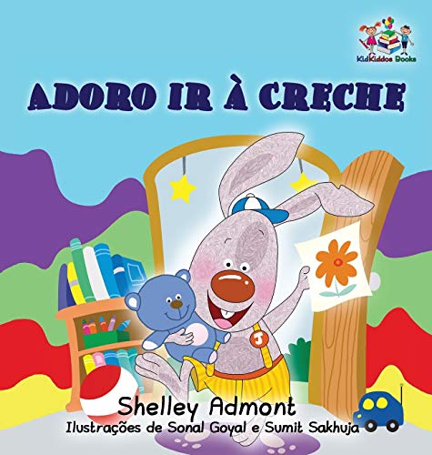I Love to Go to Daycare (Portuguese Children's Book): Portuguese Book for Kids (Portuguese Bedtime Collection)