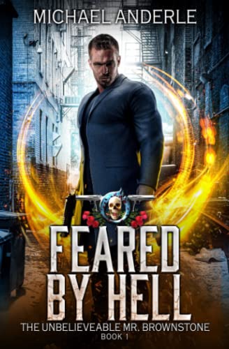 Feared By Hell: An Urban Fantasy Action Adventure (The Unbelievable Mr. Brownstone, Band 1)