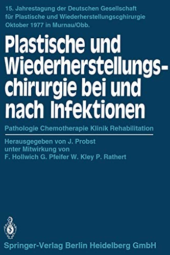 Plastische und Wiederherstellungschirurgie bei und nach Infektionen: Pathologie Chemotherapie Klinik Rehabilitation (Jahrestagung der Deutschen ... Wiederherstellungschirurgie (15), Band 15)