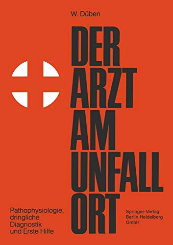 Der Arzt am Unfallort: Pathophysiologie, dringliche Diagnostik und Erste Hilfe (German Edition)