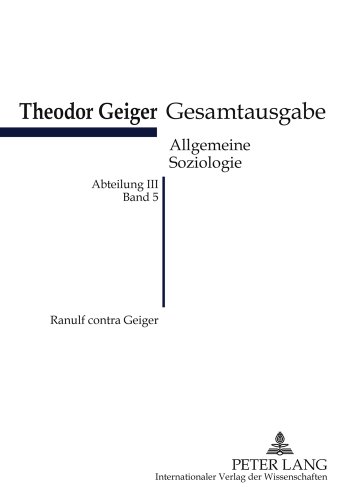 Ranulf contra Geiger: Ein Angriff und eine offensive Verteidigung- Theodor-Geiger-Gesamtausgabe- Abteilung III: Allgemeine Soziologie. Bd. 5- ... Rodax (Theodor-Geiger-Gesamtausgabe (TGG))