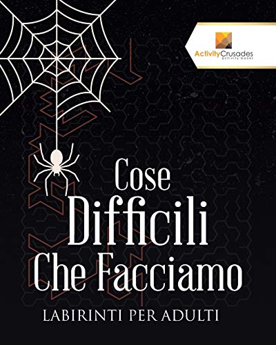 Cose Difficili Che Facciamo : Labirinti Per Adulti