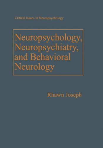 Neuropsychology, Neuropsychiatry, and Behavioral Neurology (Critical Issues in Neuropsychology)