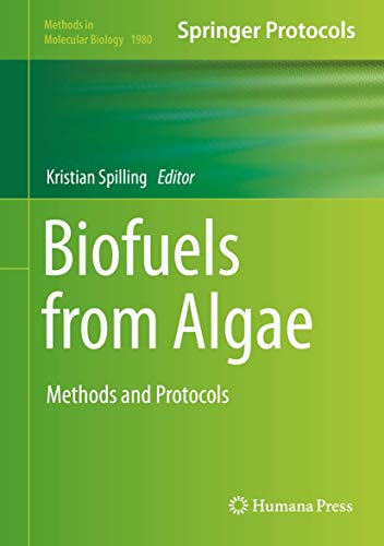 Biofuels from Algae: Methods and Protocols (Methods in Molecular Biology, 1980, Band 1980)