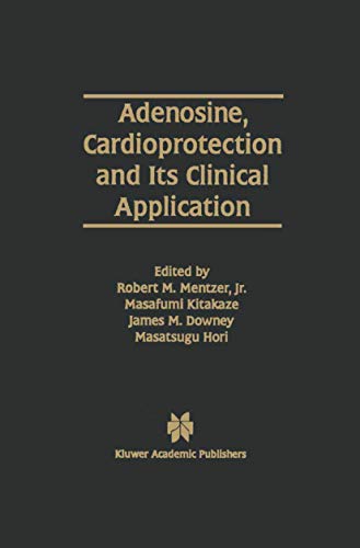 Adenosine, Cardioprotection and Its Clinical Application (Developments in Cardiovascular Medicine, 194, Band 194)