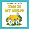 Richard Scarry's This Is My House