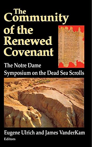 Community of the Renewed Covenant, The: The Notre Dame Symposium on the Dead Sea Scrolls (Christianity and Judaism in Antiquity ; V.10)