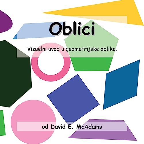 Oblici: Vizuelni uvod u geometrijske oblike (Njige Iz Matematike Za Djecu)