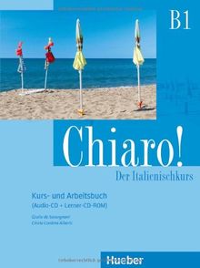 Chiaro! B1: Der Italienischkurs / Kurs- und Arbeitsbuch + Audio-CD + Lerner-CD-ROM