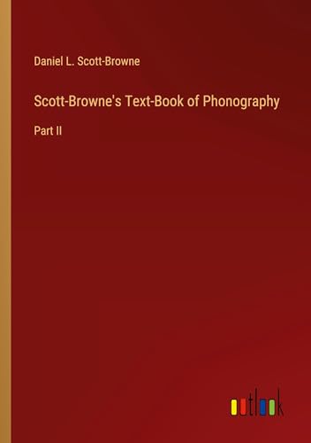 Scott-Browne's Text-Book of Phonography: Part II
