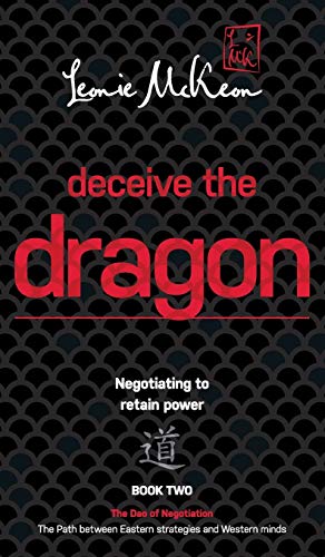 Deceive the Dragon: Negotiating to retain power (DAO of Negotiation: The Path Between Eastern S, Band 2)