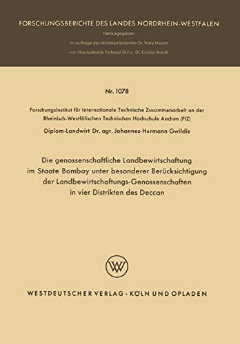 Die Genossenschaftliche Landbewirtschaftung Im Staate Bombay Unter Besonderer Berucksichtigung Der Landbewirtschaftungs-Genossenschaften in Vier Distr ... des Landes Nordrhein-Westfalen)