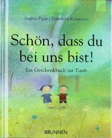 Schön, dass du bei uns bist! Ein Geschenkbuch zur Taufe