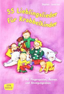 55 Lieblingslieder für Krabbelkinder: Mit Fingerspielen, Reimen und Bewegungsideen