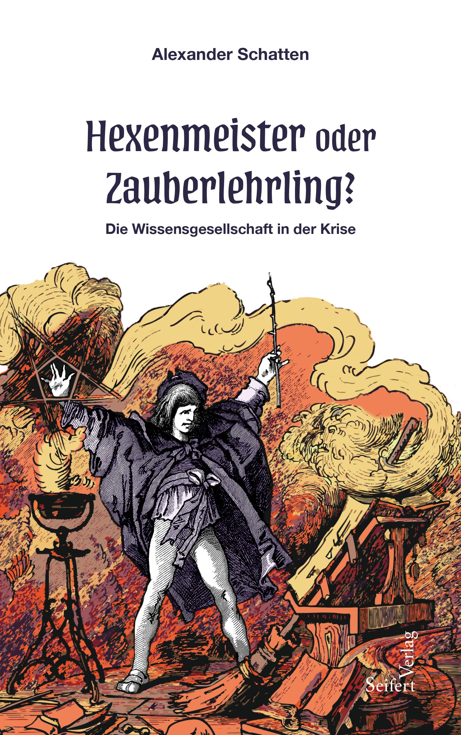 Hexenmeister oder Zauberlehrling?: Die Wissensgesellschaft in der Krise