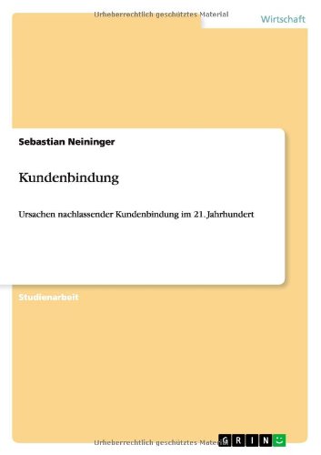 Kundenbindung: Ursachen nachlassender Kundenbindung im 21. Jahrhundert