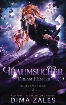 Dream Hunter – Traumsucher (Bailey Spade Serie, Band 2)