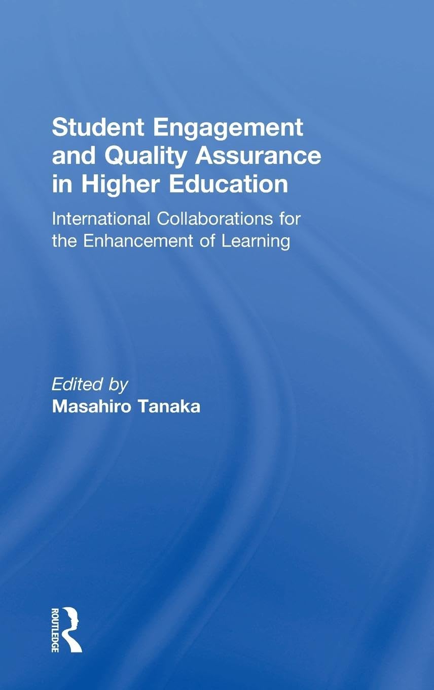 Student Engagement and Quality Assurance in Higher Education: International Collaborations for the Enhancement of Learning
