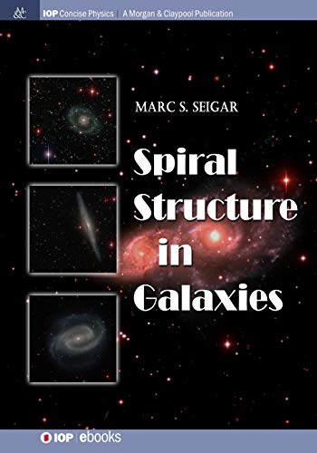 Seigar, Marc S. Spiral Structure In Galaxies (Iop Concise Physics)