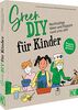 Green DIY für Kinder – Nachhaltige Ideen und Rezepte rund ums Jahr - Das Kinderkoch- und Kreativbuch zur Resteverwertung