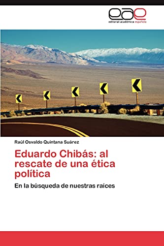 Eduardo Chibás: al rescate de una ética política: En la búsqueda de nuestras raíces