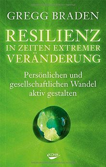 Resilienz in Zeiten extremer Veränderung - Persönlichen und gesellschaftlichen Wandel aktiv gestalten