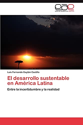 El desarrollo sustentable en América Latina: Entre la incertidumbre y la realidad